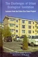 Desafíos del saneamiento ecológico urbano - Lecciones del proyecto Erdos Eco-Town, China - Challenges of Urban Ecological Sanitation - Lessons from the Erdos Eco-Town Project, China