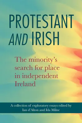 Protestantes e irlandeses: La búsqueda de un lugar para la minoría en la Irlanda independiente - Protestant and Irish: The Minority's Search for Place in Independent Ireland