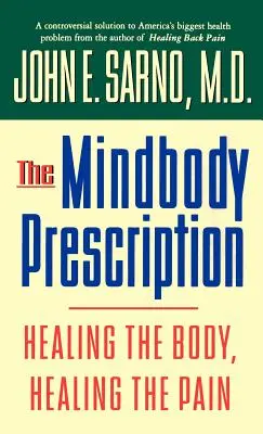 La Receta Mente-Cuerpo: Sanar el cuerpo, sanar el dolor - The Mindbody Prescription: Healing the Body, Healing the Pain