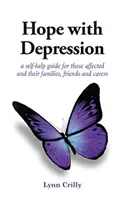 Esperanza con la depresión - Una guía de autoayuda para los afectados y sus familiares, amigos y cuidadores - Hope with Depression - a self-help guide for those affected and their families, friends and carers