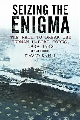 La carrera por descifrar los códigos de los submarinos alemanes, 1933-1945 - Seizing the Enigma: The Race to Break the German U-Boat Codes, 1933-1945