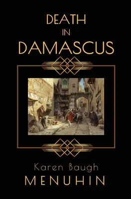 Muerte en Damasco: Un misterio sobre el asesinato de Heathcliff Lennox - Death in Damascus: A Heathcliff Lennox Murder Mystery