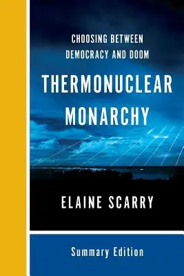 Monarquía termonuclear: Elegir entre la democracia y la perdición - Thermonuclear Monarchy: Choosing Between Democracy and Doom