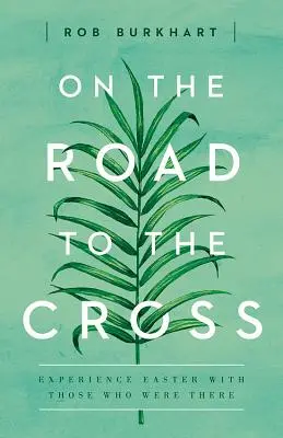 Camino de la Cruz: Vive la Pascua con los que estuvieron allí - On the Road to the Cross: Experience Easter with Those Who Were There