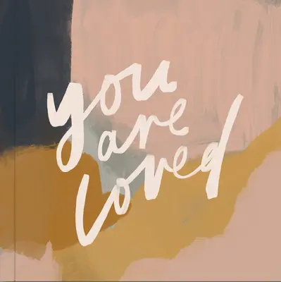 You Are Loved: Obras de arte y mensajes inspiradores para alentar tu fe - You Are Loved: Artwork and Inspirational Messages to Encourage Your Faith