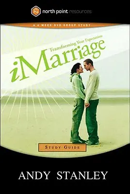 Guía de estudio del matrimonio: Transformar sus expectativas - Imarriage Study Guide: Transforming Your Expectations