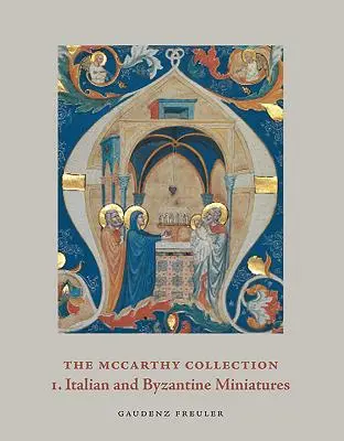 La Colección McCarthy, Volumen I: Miniaturas italianas y bizantinas - The McCarthy Collection, Volume I: Italian and Byzantine Miniatures