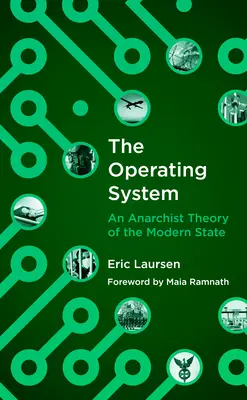 El sistema operativo: Una teoría anarquista del Estado moderno - The Operating System: An Anarchist Theory of the Modern State