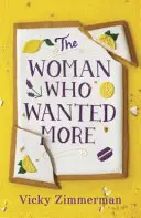 La mujer que quería más - 'Bellamente escrito, lleno de perspicacia y comida' Katie Fforde - Woman Who Wanted More - 'Beautifully written, full of insight and food' Katie Fforde