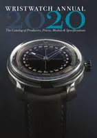 Reloj de pulsera Anual 2020: Catálogo de fabricantes, precios, modelos y especificaciones - Wristwatch Annual 2020: The Catalog of Producers, Prices, Models, and Specifications