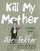 Matar a mi madre: Una novela gráfica - Kill My Mother: A Graphic Novel