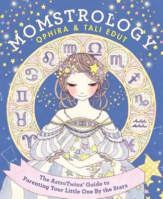 Momstrology: La guía astrológica para educar a tu hijo según las estrellas - Momstrology: The Astrotwins' Guide to Parenting Your Little One by the Stars