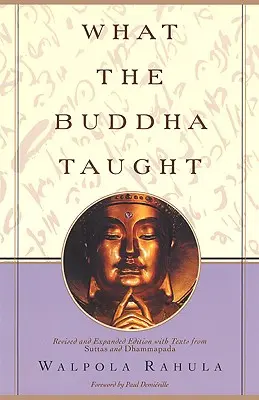 Lo que enseñó Buda: Edición revisada y ampliada con textos de Suttas y Dhammapada - What the Buddha Taught: Revised and Expanded Edition with Texts from Suttas and Dhammapada