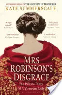 La desgracia de la señora Robinson - El diario privado de una dama victoriana - Mrs Robinson's Disgrace - The Private Diary of a Victorian Lady