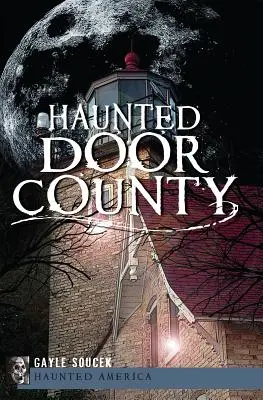 El condado de Door embrujado - Haunted Door County