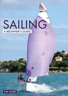 Vela: Guía para principiantes: La forma más sencilla de aprender a navegar - Sailing: A Beginner's Guide: The Simplest Way to Learn to Sail