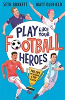 Juega como tus héroes: Consejos profesionales para convertirte en un jugador de élite - Play Like Your Football Heroes: Pro tips for becoming a top player