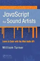 JavaScript para artistas del sonido: Aprenda a programar con la API de audio web - JavaScript for Sound Artists: Learn to Code with the Web Audio API