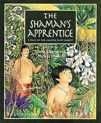 El aprendiz de chamán: Un cuento de la selva amazónica - The Shaman's Apprentice: A Tale of the Amazon Rain Forest