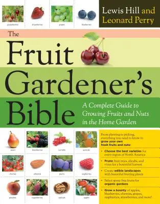La Biblia del fruticultor: Guía completa para el cultivo de frutas y frutos secos en el huerto familiar - The Fruit Gardener's Bible: A Complete Guide to Growing Fruits and Nuts in the Home Garden