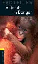 Oxford Bookworms Factfiles: Animales en peligro: Nivel 1: Vocabulario de 400 palabras - Oxford Bookworms Factfiles: Animals in Danger: Level 1: 400-Word Vocabulary