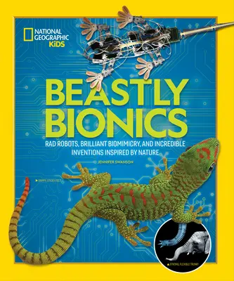 Biónica bestial: Robots radicales, biomimetismo brillante e inventos increíbles inspirados en la naturaleza - Beastly Bionics: Rad Robots, Brilliant Biomimicry, and Incredible Inventions Inspired by Nature