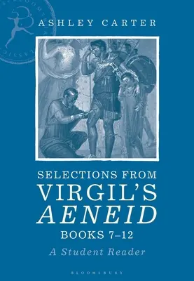 Selecciones de los libros 7-12 de la Eneida de Virgilio: A Student Reader - Selections from Virgil's Aeneid Books 7-12: A Student Reader