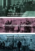 Hitos jurídicos femeninos: Celebración de la historia de las mujeres y el Derecho en el Reino Unido e Irlanda - Women's Legal Landmarks: Celebrating the History of Women and Law in the UK and Ireland