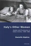 Las otras mujeres de Italia: Género y prostitución en el cine italiano, 1940-1965 - Italy's Other Women: Gender and Prostitution in Italian Cinema, 1940-1965