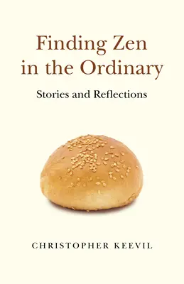 Encontrar el zen en lo ordinario: Historias y reflexiones - Finding Zen in the Ordinary: Stories and Reflections