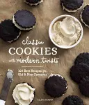 Galletas clásicas con toques modernos: Las 100 mejores recetas de galletas antiguas y nuevas - Classic Cookies with Modern Twists: 100 Best Recipes for Old and New Favorites