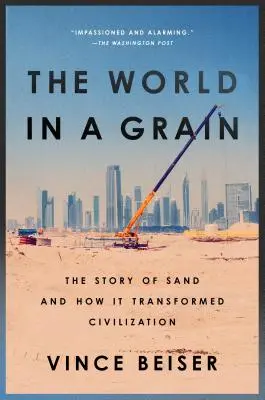 El mundo en un grano: La historia de la arena y cómo transformó la civilización - The World in a Grain: The Story of Sand and How It Transformed Civilization