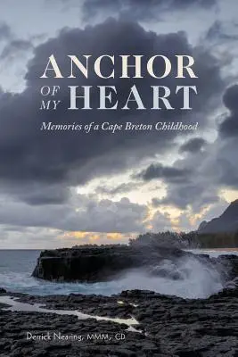 El ancla de mi corazón: Recuerdos de una infancia en el Cabo Bretón - Anchor of My Heart: Memories of a Cape Breton Childhood