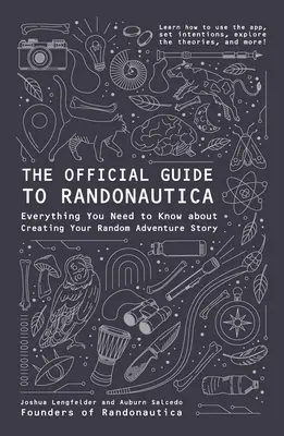 La Guía Oficial de Randonáutica: Todo lo que necesitas saber para crear tu historia de aventuras aleatorias - The Official Guide to Randonautica: Everything You Need to Know about Creating Your Random Adventure Story