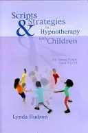 Guiones y estrategias en hipnoterapia con niños - Scripts & Strategies in Hypnotherapy with Children