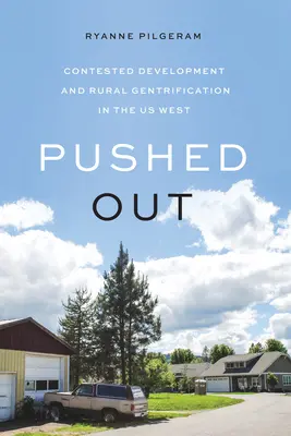 Expulsados: Desarrollo disputado y gentrificación rural en el oeste de Estados Unidos - Pushed Out: Contested Development and Rural Gentrification in the Us West