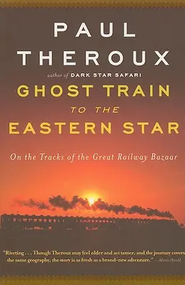 Tren fantasma a la Estrella de Oriente: Sobre las vías del Gran Bazar Ferroviario - Ghost Train to the Eastern Star: On the Tracks of the Great Railway Bazaar