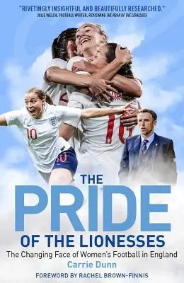 El orgullo de las leonas: El rostro cambiante del fútbol femenino en Inglaterra - Pride of the Lionesses: The Changing Face of Women's Football in England