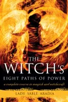 Los Ocho Caminos del Poder de la Bruja: Un curso completo de magia y brujería - The Witch's Eight Paths of Power: A Complete Course in Magick and Witchcraft