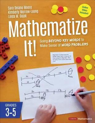 ¡Matematiza! [Grados 3-5]: Más allá de las palabras clave para entender los problemas de palabras, Grados 3-5 - Mathematize It! [Grades 3-5]: Going Beyond Key Words to Make Sense of Word Problems, Grades 3-5