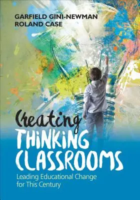 Crear aulas que piensen: Liderando el cambio educativo para este siglo - Creating Thinking Classrooms: Leading Educational Change for This Century