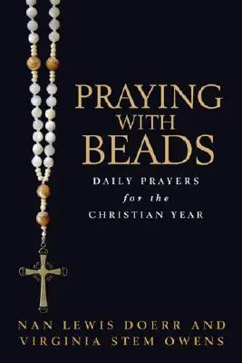 Rezar con cuentas: Oraciones diarias para el año cristiano - Praying with Beads: Daily Prayers for the Christian Year