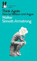 Think Again - Cómo razonar y argumentar - Think Again - How to Reason and Argue