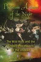 Ejércitos fantasmales de la noche: La caza salvaje y las procesiones fantasmales de los no muertos - Phantom Armies of the Night: The Wild Hunt and the Ghostly Processions of the Undead