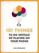 101 cosas que hacer en lugar de jugar con el móvil - 101 Things To Do Instead of Playing on Your Phone