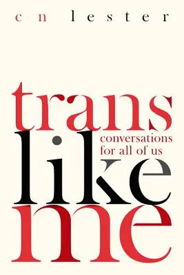 Trans Like Me: Conversaciones para todos nosotros - Trans Like Me: Conversations for All of Us