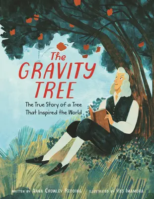 El árbol de la gravedad: La verdadera historia de un árbol que inspiró al mundo - The Gravity Tree: The True Story of a Tree That Inspired the World