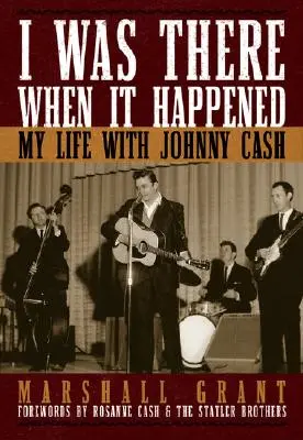 Yo estaba allí cuando ocurrió: Mi vida con Johnny Cash - I Was There When It Happened: My Life with Johnny Cash