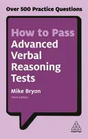 Cómo aprobar los exámenes de razonamiento verbal avanzado: Más de 500 Preguntas de Práctica - How to Pass Advanced Verbal Reasoning Tests: Over 500 Practice Questions