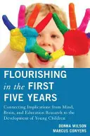 Florecimiento en los primeros cinco años: Conectar las implicaciones de la investigación sobre la mente, el cerebro y la educación con el desarrollo de los niños pequeños. - Flourishing in the First Five Years: Connecting Implications from Mind, Brain, and Education Research to the Development of Young Children